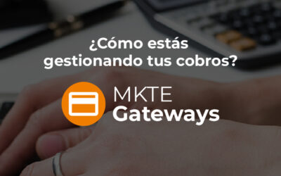 Gestión de pagos para agencias: conocé Mkte Gateways